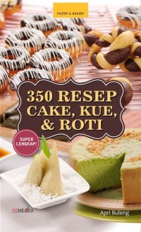 Image of 350 Resep Cake, Kue, & Roti