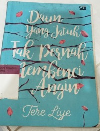 Daun yang Jatuh Tak Pernah Membenci Angin