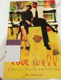 Love Well A Basic Book On Loving