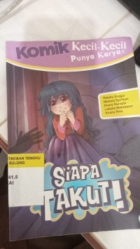 Image of KOMIK KECIL- KECIL PUNYA KARYA : SIAPA TAKUT