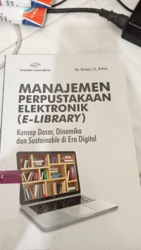 Image of MANAJEMEN PERPUSTAKAAN ELEKTRONIK (E-LIBRARY)