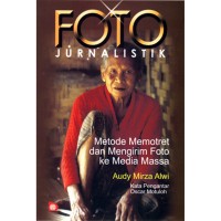 Image of Foto Jurnalistik Metode Memotret dan Mengirim Foto ke Media Massa